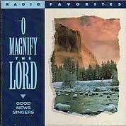 O Magnify The Lord- Good News Singers